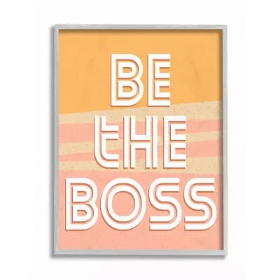Stupell Home Decor Be The Boss Quote Inspirational Positive Leadership Wall Art