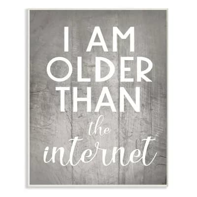 Stupell Home Decor I am Older than the Internet Plaque Wall Art