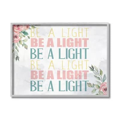 Stupell Home Decor Be A Light Text Repeated Typography Floral Detail Wall Decor