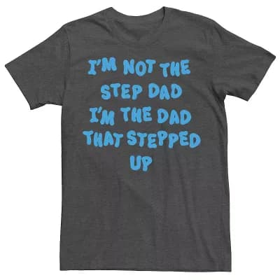 Big & Tall Not The Stepdad The Dad That Stepped Up Graphic Tee