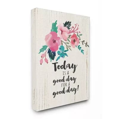 Stupell Home Decor Today Is A Good Day Floral Canvas Wall Art - Size: 30X40