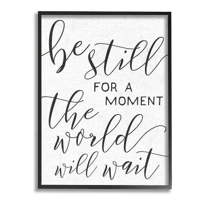 Stupell Home Decor Be Still The World Will Wait Framed Giclee Texturized Art - Size 24x30