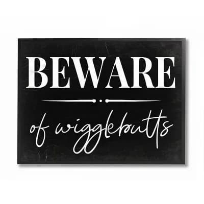 Stupell Home Decor Beware of Wigglebutts Wall Art - Size: 24X30