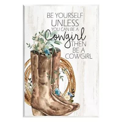 Stupell Home Decor Be Yourself Or Cowgirl Boots Plaque Wall Art