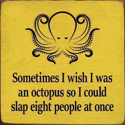 Funny Octopus Quote Wood Sign 7x7 Inch “Wish I Was an Octopus to Slap Eight People” Home Decor