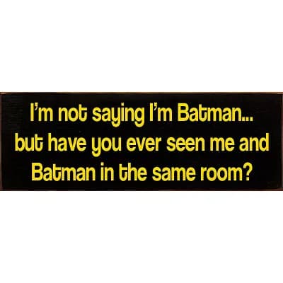 Funny Batman Quote Wood Sign for Desk Shelf or Wall Decor