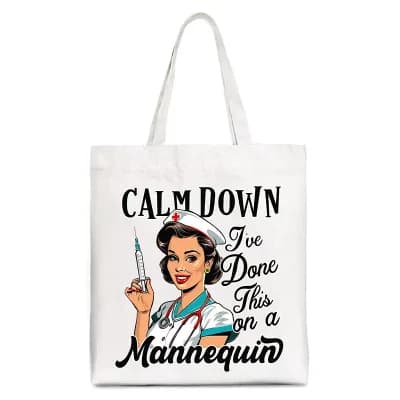 Sassy Nursing School Tote Bag, Calm Down I've Done This on a Mannequin Gift Shopper